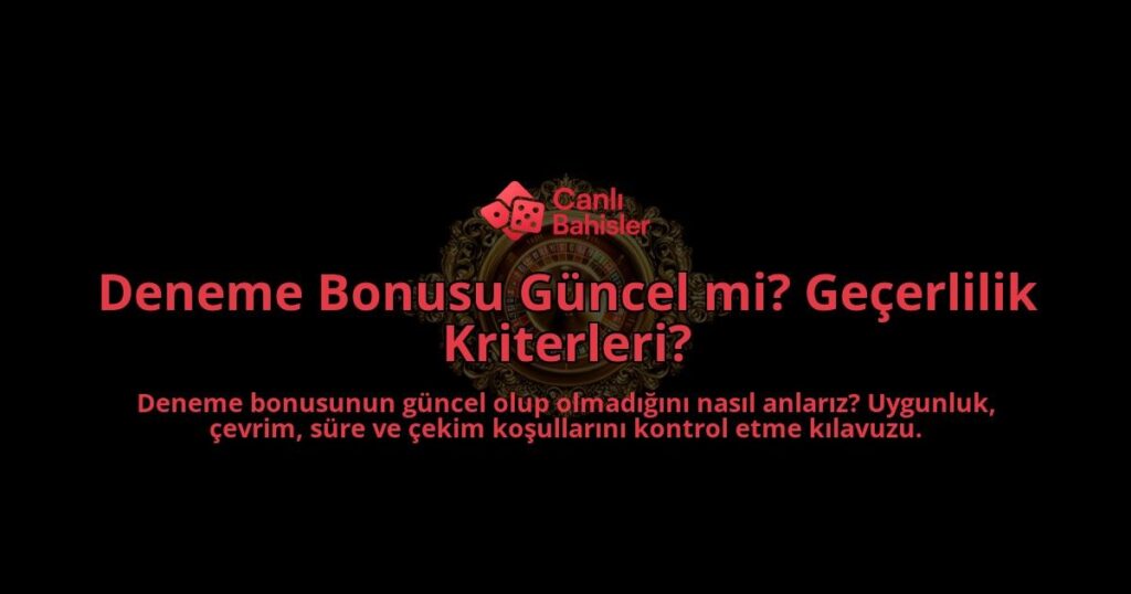 Deneme-Bonusu-Guncel-mi-Gecerlilik-Kriterleri-overlay-1788116681.jpg