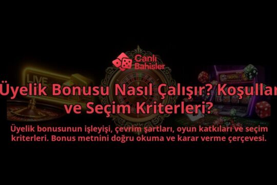 Uyelik-Bonusu-Nasil-Calisir-Kosullar-ve-Secim-Kriterleri-overlay-1788109821.jpg