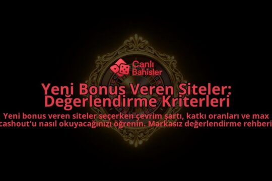 Yeni-Bonus-Veren-Siteler-Degerlendirme-Kriterleri-overlay-1788108025.jpg