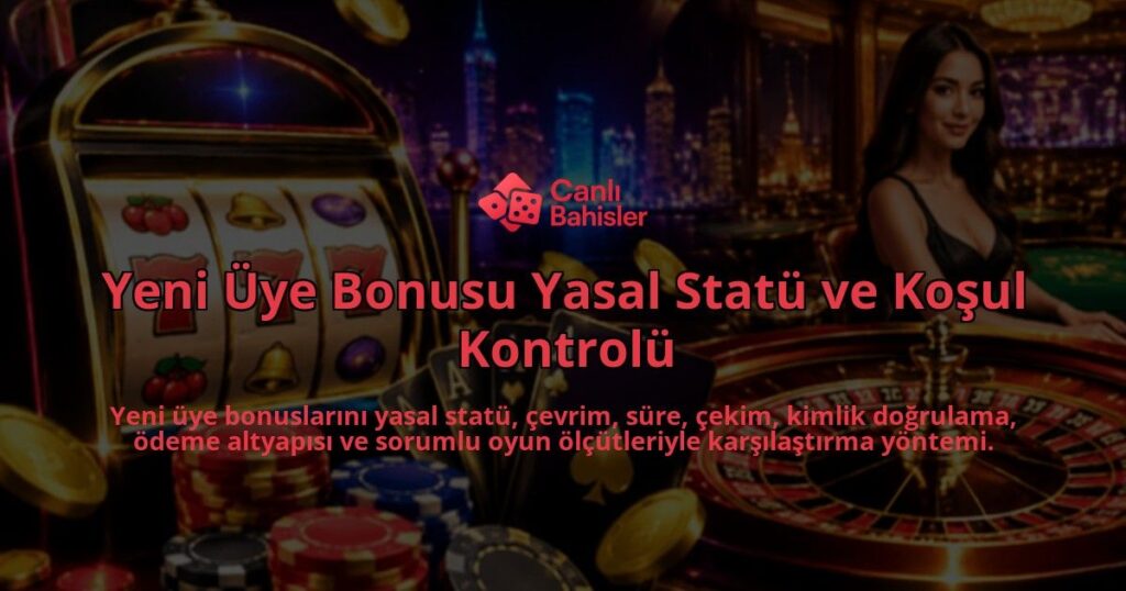 Yeni-Uye-Bonusu-Yasal-Statu-ve-Kosul-Kontrolu-overlay-1788735220.jpg