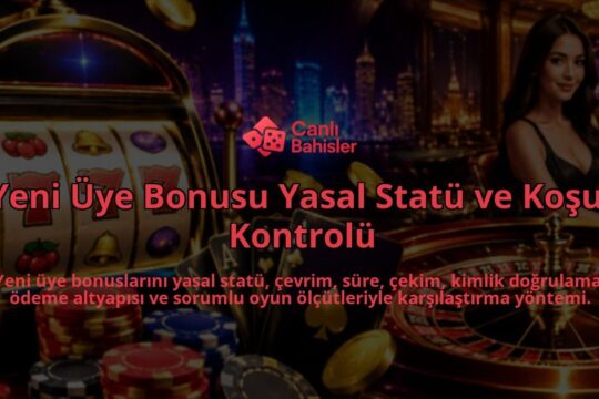 Yeni-Uye-Bonusu-Yasal-Statu-ve-Kosul-Kontrolu-overlay-1788735220.jpg